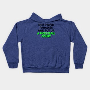 They paved paradise and put up a pickleball court Kids Hoodie